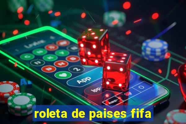 roleta de paises fifa